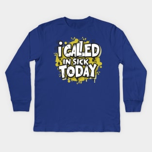 I called in Sick Day – February Kids Long Sleeve T-Shirt